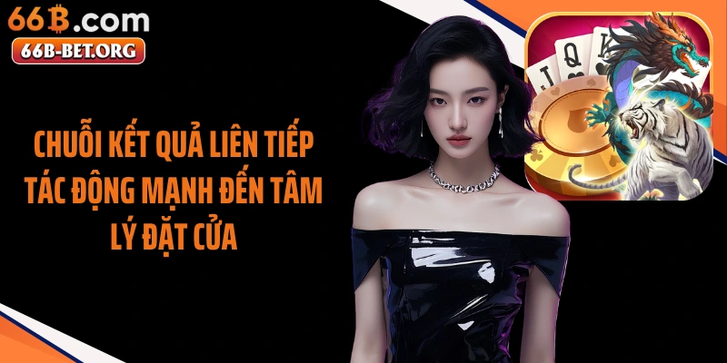 Chuỗi kết quả liên tiếp tác động mạnh đến tâm lý đặt cửa