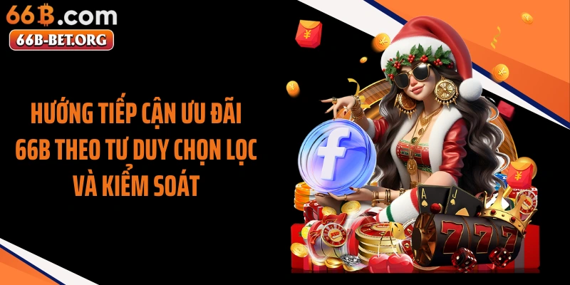 Hướng tiếp cận ưu đãi 66b theo tư duy chọn lọc và kiểm soát