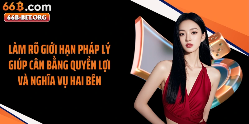 Làm rõ giới hạn pháp lý giúp cân bằng quyền lợi và nghĩa vụ hai bên