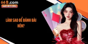 Làm Sao Để Đánh Bài Hên? Bí Quyết Giữ Mạch Thắng Lâu