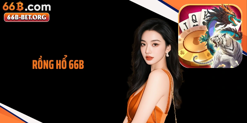 Rồng Hồ 66b - Cảm Xúc Giải Trí Bùng Nổ Trong Mọi Tích Tắc