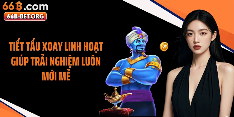 Tiết tấu xoay linh hoạt giúp trải nghiệm luôn mới mẻ