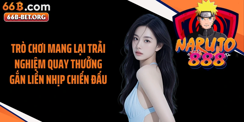 Trò chơi mang lại trải nghiệm quay thưởng gắn liền nhịp chiến đấu