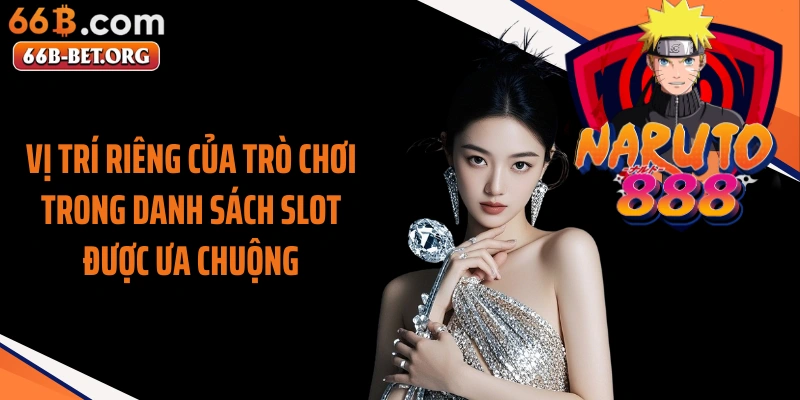 Vị trí riêng của trò chơi trong danh sách slot được ưa chuộng